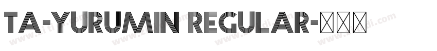 TA-yurumin Regular字体转换